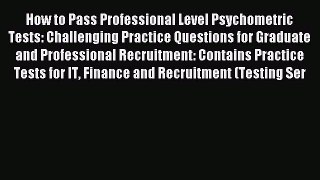 Download How to Pass Professional Level Psychometric Tests: Challenging Practice Questions