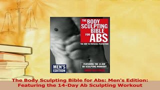 Read  The Body Sculpting Bible for Abs Mens Edition Featuring the 14Day Ab Sculpting Workout PDF Free