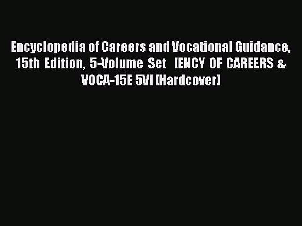 Read Encyclopedia of Careers and Vocational Guidance 15th Edition 5-Volume Set   [ENCY OF CAREERS