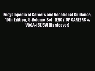 Read Encyclopedia of Careers and Vocational Guidance 15th Edition 5-Volume Set   [ENCY OF CAREERS
