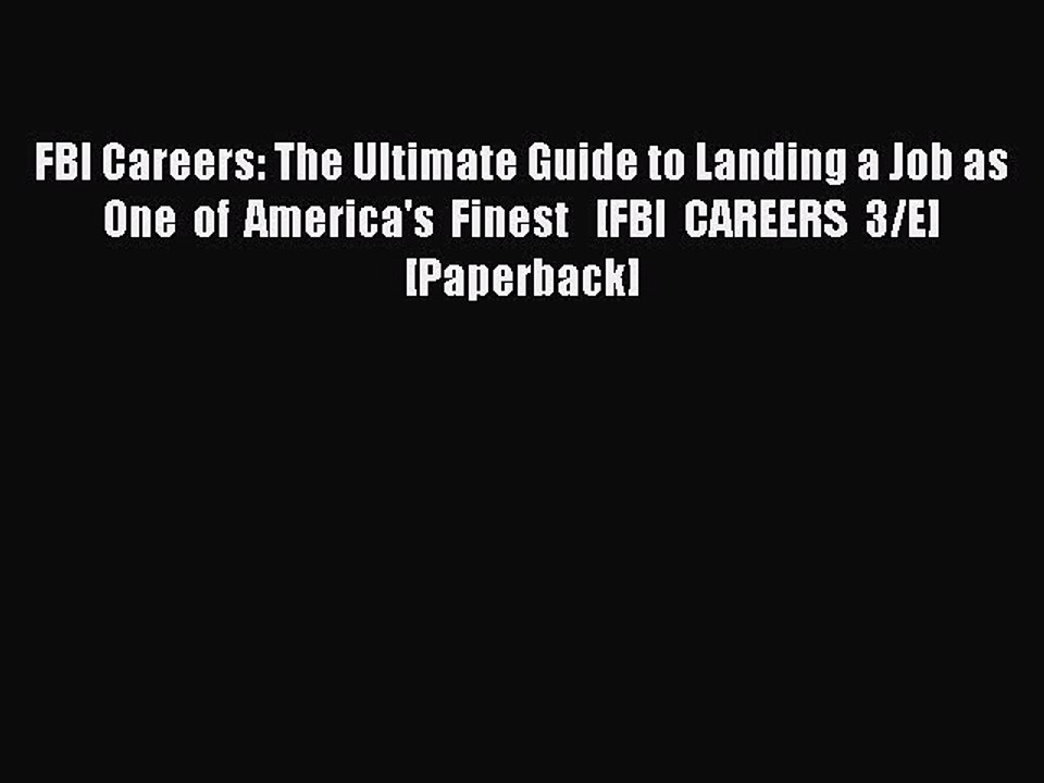 Read FBI Careers: The Ultimate Guide to Landing a Job as One of America's Finest   [FBI CAREERS