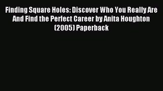 Read Finding Square Holes: Discover Who You Really Are And Find the Perfect Career by Anita