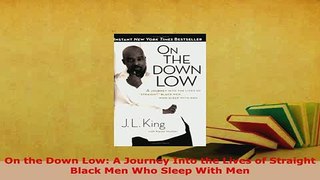 Download  On the Down Low A Journey Into the Lives of Straight Black Men Who Sleep With Men Ebook Free