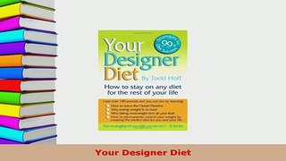 Read  Your Designer Diet Ebook Free