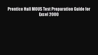 Read Prentice Hall MOUS Test Preparation Guide for Excel 2000 Ebook Free