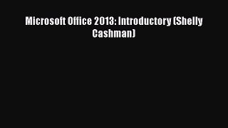 Read Microsoft Office 2013: Introductory (Shelly Cashman) PDF Free