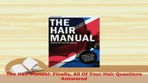 Read  The Hair Manual Finally All Of Your Hair Questions Answered PDF Online