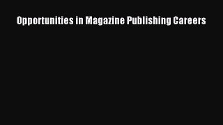 Read Opportunities in Magazine Publishing Careers Ebook Free