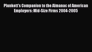 Read Plunkett's Companion to the Almanac of American Employers: Mid-Size Firms 2004-2005 Ebook