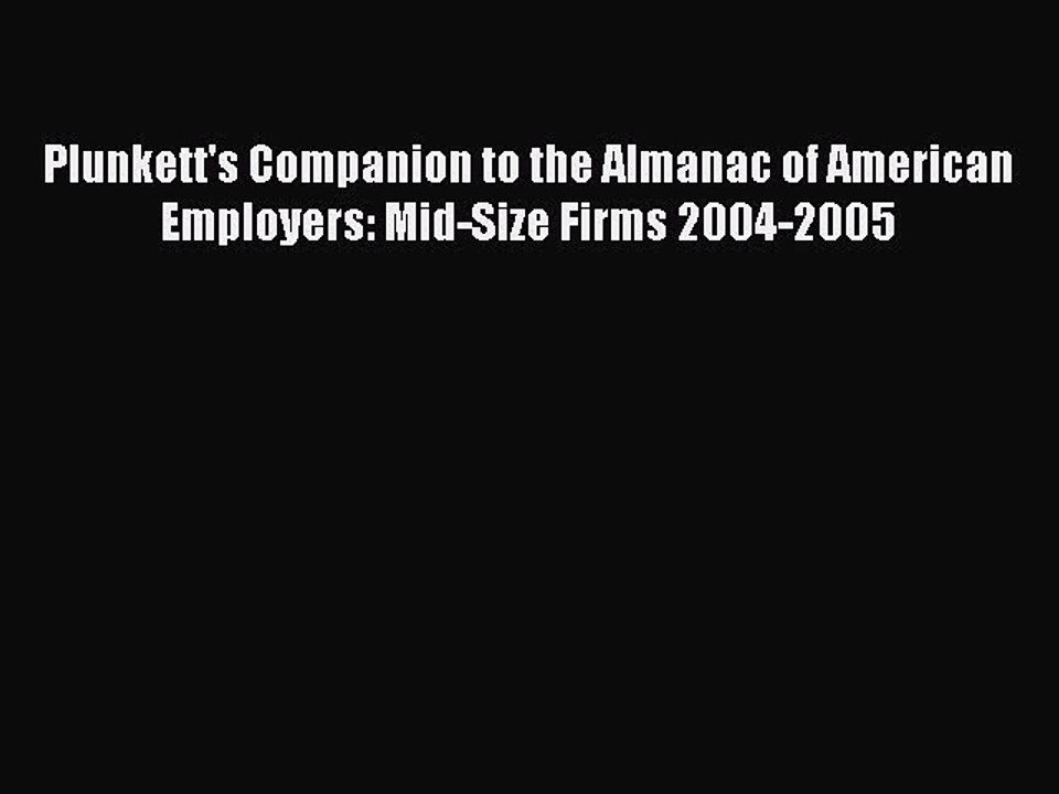 Read Plunkett's Companion to the Almanac of American Employers: Mid-Size Firms 2004-2005 Ebook