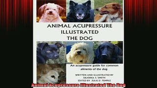 READ FREE Ebooks  Animal Acupressure Illustrated The Dog Online Free