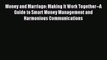 Read Money and Marriage: Making It Work Together--A Guide to Smart Money Management and Harmonious