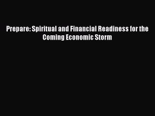 Read Prepare: Spiritual and Financial Readiness for the Coming Economic Storm Ebook Free