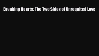 [PDF] Breaking Hearts: The Two Sides of Unrequited Love Free Books