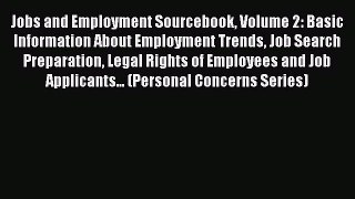 Read Jobs and Employment Sourcebook Volume 2: Basic Information About Employment Trends Job