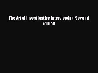 Read The Art of Investigative Interviewing Second Edition Ebook Free