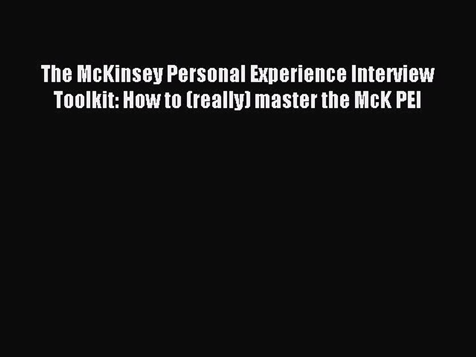 Read The McKinsey Personal Experience Interview Toolkit: How to (really) master the McK PEI