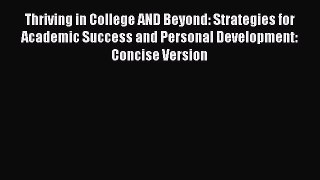 Read Thriving in College AND Beyond: Strategies for Academic Success and Personal Development: