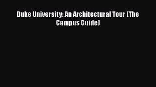 Download Duke University: An Architectural Tour (The Campus Guide) PDF Online