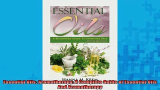 FREE EBOOK ONLINE  Essential Oils Aromatherapy A Complete Guide of Essential Oils And Aromatherapy Full EBook