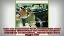 READ FREE Ebooks  El arte de la aromaterapia The Art of Aromatherapy Aceites Esenciales Y Masajes Para La Full EBook