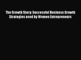 Read The Growth Story: Successful Business Growth Strategies used by Women Entrepreneurs Ebook