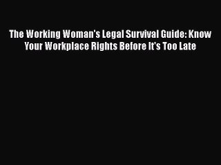 Download The Working Woman's Legal Survival Guide: Know Your Workplace Rights Before It's Too