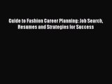 Read Guide to Fashion Career Planning: Job Search Resumes and Strategies for Success Ebook