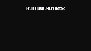 PDF Fruit Flush 3-Day Detox  EBook