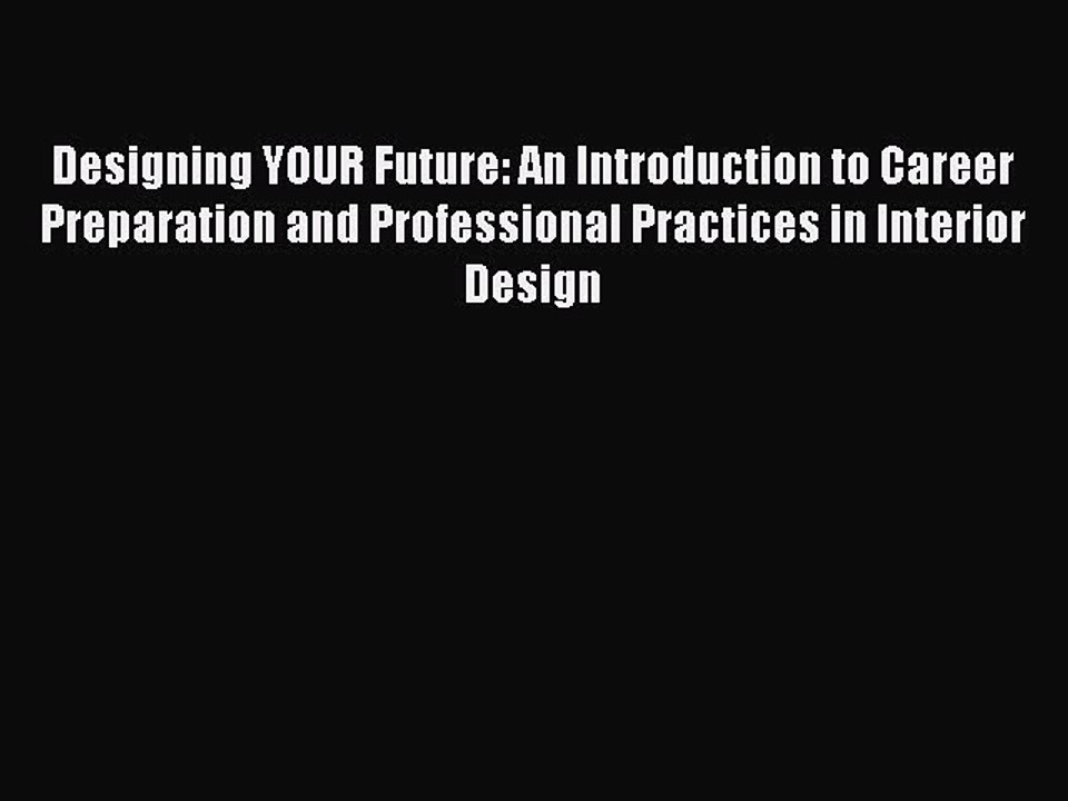 Read Designing YOUR Future: An Introduction to Career Preparation and Professional Practices