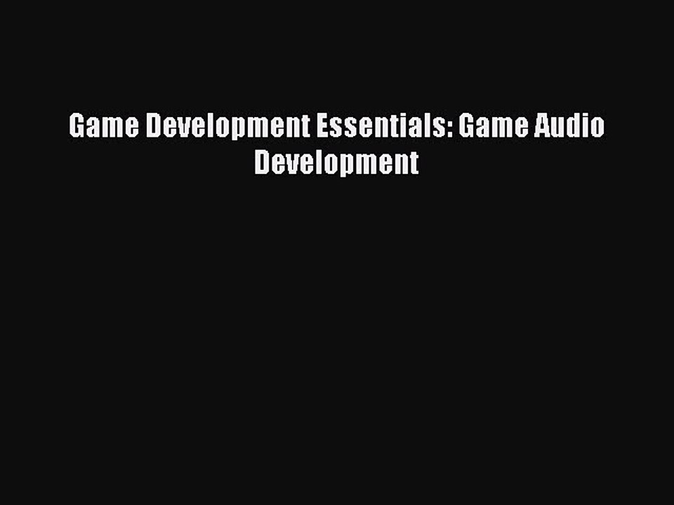 Read Game Development Essentials: Game Audio Development Ebook Free