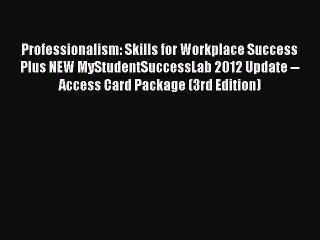 Download Professionalism: Skills for Workplace Success Plus NEW MyStudentSuccessLab 2012 Update