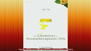 FREE EBOOK ONLINE  The Chemistry of Aromatherapeutic Oils Free Online