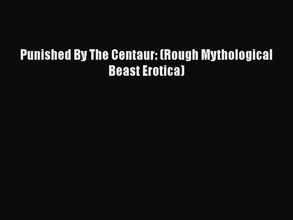 PDF Punished By The Centaur: (Rough Mythological Beast Erotica)  EBook