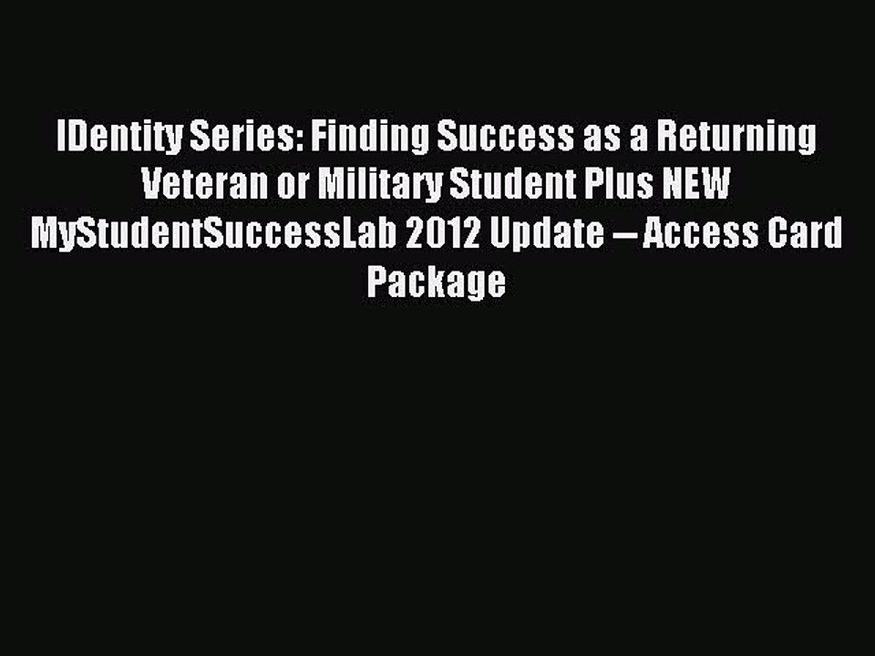 Read IDentity Series: Finding Success as a Returning Veteran or Military Student Plus NEW MyStudentSuccessLab