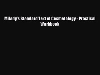 Read Milady's Standard Text of Cosmetology - Practical Workbook Ebook Free