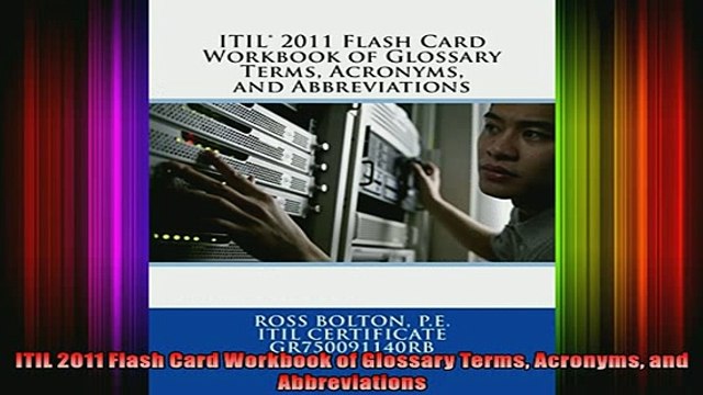 FREE PDF ITIL 2011 Flash Card Workbook of Glossary Terms Acronyms and Abbreviations DOWNLOAD ONLINE