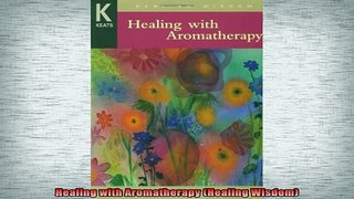 Downlaod Full PDF Free  Healing with Aromatherapy Healing Wisdom Online Free