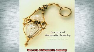 FREE EBOOK ONLINE  Secrets of Aromatic Jewelry Full EBook