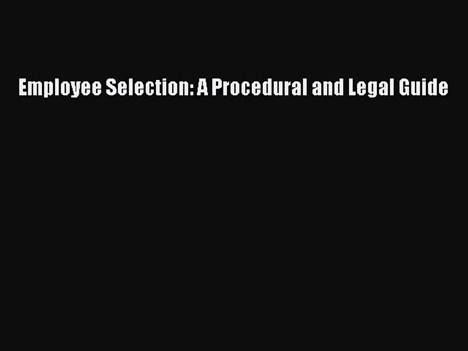 Read Employee Selection: A Procedural and Legal Guide Ebook Free