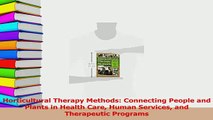 Download  Horticultural Therapy Methods Connecting People and Plants in Health Care Human Services E