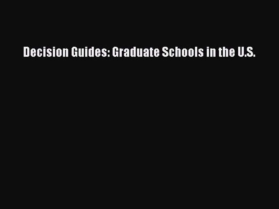 Read Decision Guides: Graduate Schools in the U.S. Ebook Free