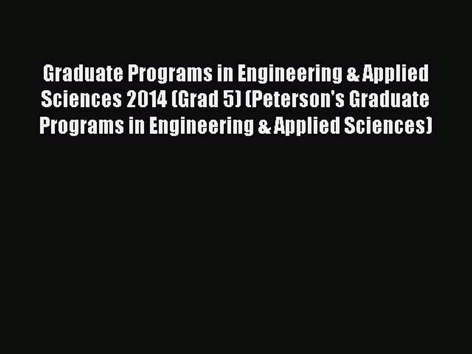 Read Graduate Programs in Engineering & Applied Sciences 2014 (Grad 5) (Peterson's Graduate