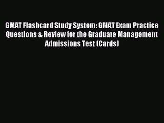 Read GMAT Flashcard Study System: GMAT Exam Practice Questions & Review for the Graduate Management