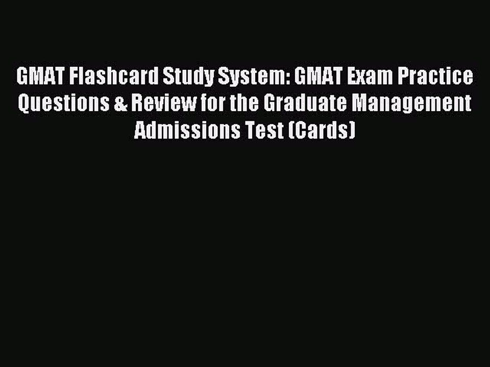 Read GMAT Flashcard Study System: GMAT Exam Practice Questions & Review for the Graduate Management