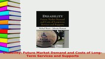 Download  Disability Future Market Demand and Costs of LongTerm Services and Supports  Read Online