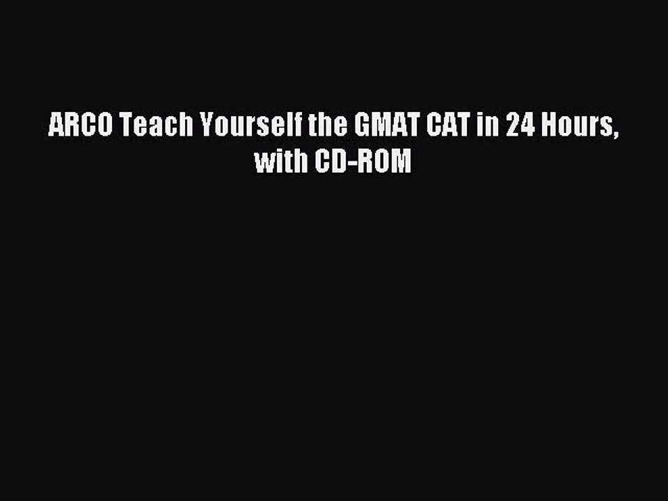 Read ARCO Teach Yourself the GMAT CAT in 24 Hours with CD-ROM Ebook Free