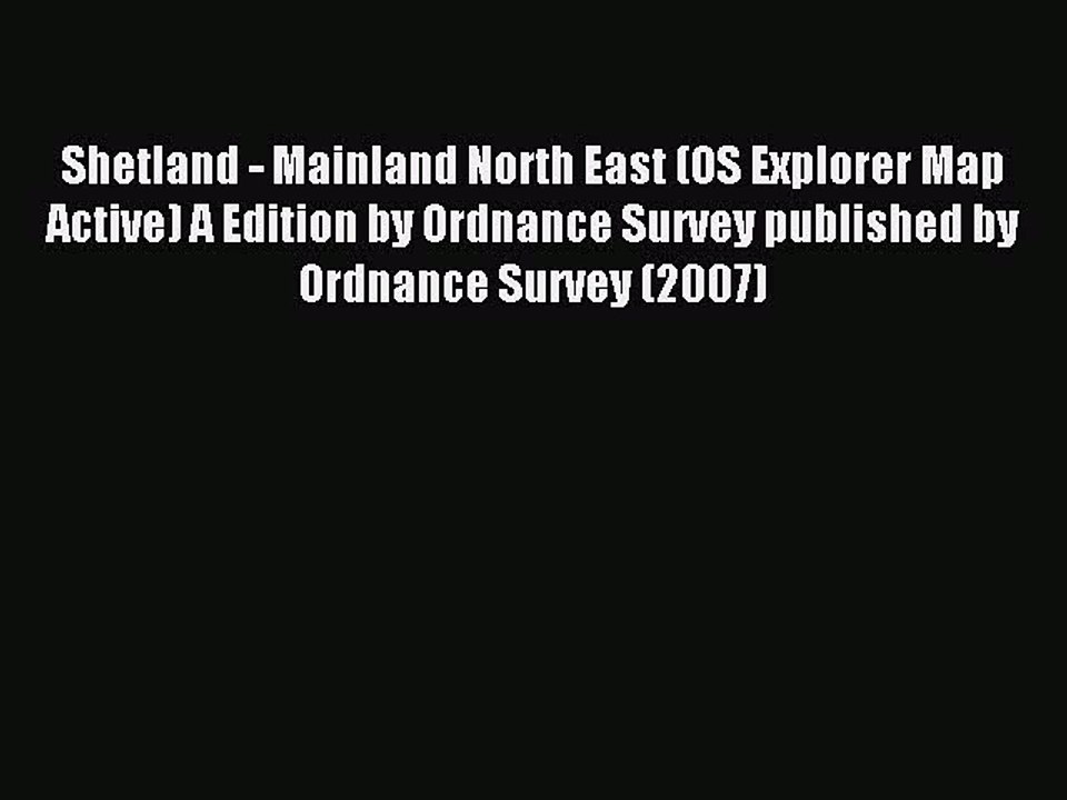 Read Shetland - Mainland North East (OS Explorer Map Active) A Edition by Ordnance Survey published