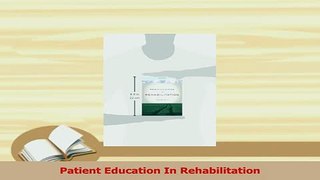 Download  Patient Education In Rehabilitation PDF Online