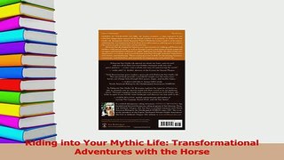 Read  Riding into Your Mythic Life Transformational Adventures with the Horse PDF Online